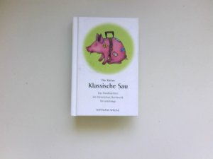 gebrauchtes Buch – Zutzel, Eva und Nikolaus Heidelbach – Die kleine klassische Sau : das Handbüchlein der literarischen Hocherotik für unterwegs. hrsg. von Eva Zutzel & Adam Zausel. Mit einem schweinösen ABC von Nikolaus Heidelbach