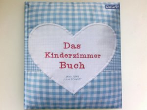 Das Kinderzimmerbuch : anders, originell und schön. Jana Jung ; Julia Schmidt. [Die Fotogr. Lilian Henglein und David Steets]