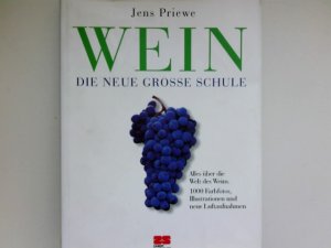 gebrauchtes Buch – Priewe, Jens und Michel Guillard – Wein : die neue grosse Schule. Jens Priewe. [Fotogr.: Michel Guillard ...]