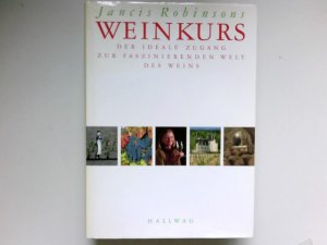 gebrauchtes Buch – Jancis Robinson – Jancis Robinsons Weinkurs : der ideale Zugang zur faszinierenden Welt des Weins.