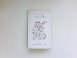 gebrauchtes Buch – Singen und Sagen : Grosse deutsche Balladen. Mit 16 Ill. v. Albrecht Appelhans.