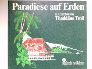 gebrauchtes Buch – Thaddäus Troll – Paradiese auf Erden : Texte von Thaddäus Troll. [Übers. ins Engl.: Desmond Clayton. Übers. ins Franz.: Nicole u. Wolfgang Fischer]