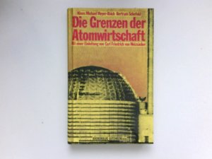 gebrauchtes Buch – Meyer-Abich, Klaus Michael und Bertram Schefold – Die Grenzen der Atomwirtschaft : d. Zukunft von Energie, Wirtschaft u. Gesellschaft.