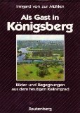 gebrauchtes Buch – Mühlen, Irmgard von zur, Bengt von ZurMühlen und Jan Bakker – Als Gast in Königsberg. Bilder und Begegnungen aus dem heutigen Kaliningrad Bilder und Begegnungen aus dem heutigen Kaliningrad