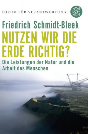 gebrauchtes Buch – Schmidt-Bleek, Friedrich und Klaus Wiegandt – Nutzen wir die Erde richtig?: Die Leistungen der Natur und die Arbeit des Menschen Die Leistungen der Natur und die Arbeit des Menschen