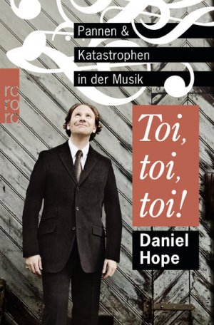 gebrauchtes Buch – Hope, Daniel, Wolfgang Knauer und F – Toi, toi, toi!: Pannen und Katastrophen in der Musik Pannen und Katastrophen in der Musik