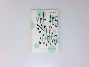 Lob des Geldes : Anekdoten berühmter Bankiers, heitere u. besinnl. Aussprüche, Geschichten u. Gedankensplitter über Geld u. Gold, Sparsamkeit u. Reichtum ges. u. hrsg. von S. Sichtermann