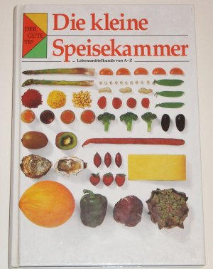 gebrauchtes Buch – Bailey, Adrian und Annemarie Schuster – Der Gute Tip - Die kleine Speisekammer: Lebensmittelkunde von A - Z Lebensmittelkunde von A - Z