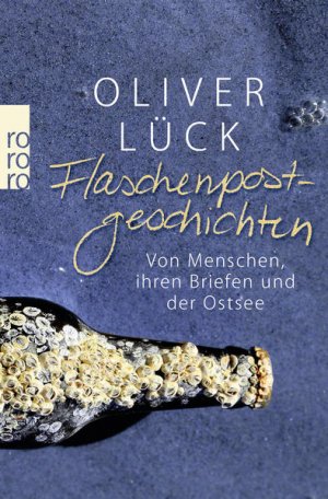 gebrauchtes Buch – Lück, Oliver und Oliver Lück – Flaschenpostgeschichten: Von Menschen, ihren Briefen und der Ostsee Von Menschen, ihren Briefen und der Ostsee