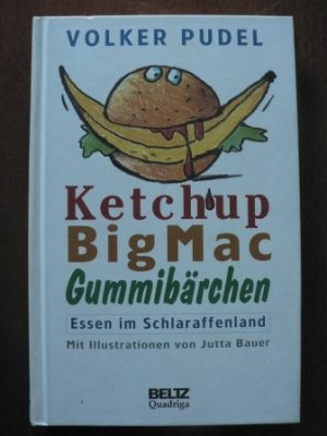 gebrauchtes Buch – pudel volker – Ketchup, BicMac, Gummibärchen. Essen im Schlaraffenland Essen im Schlaraffenland