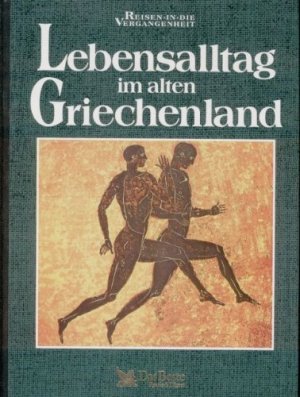 gebrauchtes Buch – Sackville West Sophia und Dirk Katzschmann – Lebensalltag im alten Griechenland (Reisen in die Vergangenheit) [Autorin der engl. Orig.-Ausg.: Sophia Sackville-West. Red.: Dirk Katzschmann. Grafik: Nicole Teufel. Übers.: Wolfdietrich Müller]