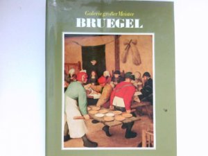 gebrauchtes Buch – Bruegel, Pieter de Oudere – Bruegel : [Texte: Edi Baccheschi ; Franco De Poli. Übers.: Anton Dieterich ; Genoveva Dieterich] / Galerie grosser Meister.