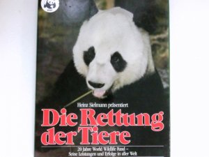 gebrauchtes Buch – Bernard Stonehouse – Die Rettung der Tiere : 20 Jahre World Wildlife Fund, seine Leistungen u. Erfolge in aller Welt. dargest. von. Zoolog. Beratung: Arnd Wünschmann. Präsentiert von Heinz Sielmann. Mit Geleitw. von Prinz Philip, Herzog von Edinburgh u. Kurt Lotz. [Übers. aus d. Engl. von Charlotte Franke-Winheller u. Karl Heinz Siber]