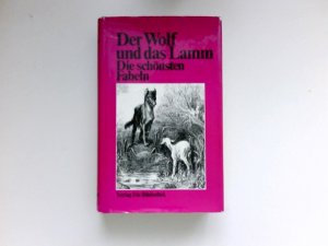 Der Wolf und das Lamm : Die schönsten Fabeln.