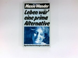 gebrauchtes Buch – Maxie Wander – Leben wär' eine prima Alternative : Tagebuchaufzeichn. u. Briefe.