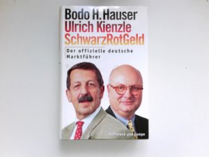 gebrauchtes Buch – Hauser, Bodo H – Schwarz Rot Geld : der offizielle deutsche Marktführer. Bodo H. Hauser/Ulrich Kienzle. Hrsg. von Stephan Reichenberger unter Mitarb. von Friederike Rasponi und Dorothea Friedrich