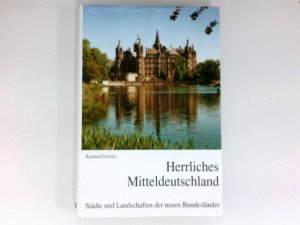 Herrliches Mitteldeutschland : Städte und Landschaften der neuen Bundesländer.