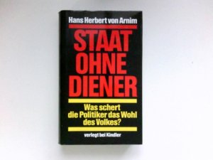 gebrauchtes Buch – Arnim, Hans Herbert von – Staat ohne Diener : Was schert die Politiker das Wohl des Volkes?.