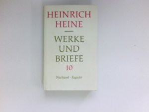 Heine, Heinrich: Werke und Briefe; Teil: 10 : Nachwort: Heinrich Heine, Poesie, Vaterland und Menschheit von Hans Kaufmann. Nachträge. Register.