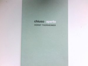 Chiuso Aperto : München 19. März bis 30. April 2003. Ausstellung.