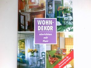 gebrauchtes Buch – Wohndekor : einrichten mit Flair ; Accessoires, die Stimmung machen