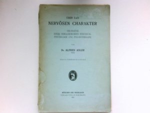 Über den nervösen Charakter: Grundzüge einer vergleichenden Individualpsychologie und Psychotherapie.