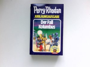 gebrauchtes Buch – Der Fall Kolumbus : Perry Rhodan Jubiläumsausgabe..