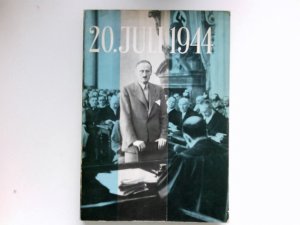 20. Juli 1944 : Hrsg. von d. Bundeszentrale f. Heimatdienst. Neubearb. u. erg. von Erich Zimmermann u. Hans-Adolf Jacobsen