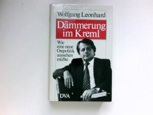 Dämmerung im Kreml : wie e. neue Ostpolitik aussehen müsste. Signiert vom Autor.