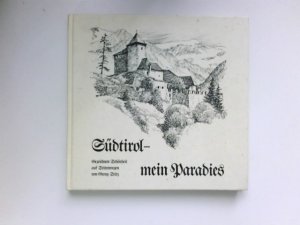 gebrauchtes Buch – Georg Seitz – Südtirol - mein Paradies : Gezeichnete Schönheit auf Seitenwegen. Signiert vom Autor.