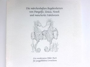 gebrauchtes Buch – Altehage und Gerards – Die märchenhaften Begebenheiten von Pangolfo, Unica, Noeck und mancherlei Fabelwesen  Ein wundersames Bilder-Buch für junggebliebene Erwachsene. Signiert vom Autor.