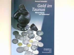 gebrauchtes Buch – Konrad Schneider – Geld im Taunus : Münzprägung und Geldumlauf. Naspa ; [Nassauische Sparkasse, Werbung und Öffentlichkeitsarbeit. Hrsg. von Gerd Martin Forneck für die Nassauische Sparkasse]