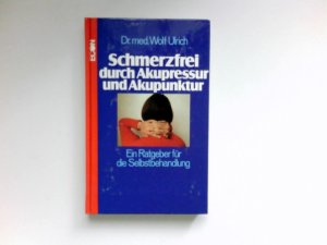 gebrauchtes Buch – Wolf Ulrich – Schmerzfrei durch Akupressur und Akupunktur : ein Ratgeber f. d. Selbstbehandlung. [Grafische Zeichnungen: Miguel Barón]