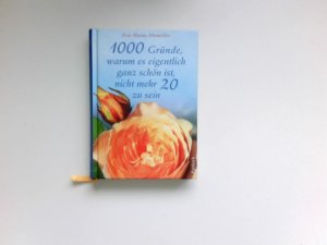 gebrauchtes Buch – Eva-Maria Altemöller – 1000 gute Gründe, warum es eigentlich ganz schön ist, nicht mehr zwanzig zu sein.