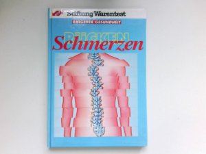 Rücken-Schmerzen : in Zusammenarbeit mit Andrea Ernst und Ingeborg Lackinger. Stiftung Warentest. [Grafik: Steffi Mönnich. Ill. und Zeichn.: Eitel Schwarzer] / Ratgeber Gesundheit