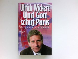 gebrauchtes Buch – Ulrich Wickert – Und Gott schuf Paris : Signiert vom Autor.