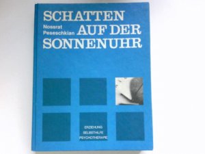 Schatten auf der Sonnenuhr : Erziehung, Selbsthilfe, Psychotherapie. Mit e. Vorw. von Raymond Battegay. Signiert vom Autor.