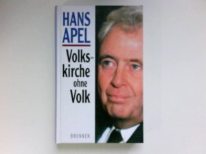 gebrauchtes Buch – Hans Apel – Volkskirche ohne Volk : der Niedergang der Landeskirchen. Signiert vom Autor.