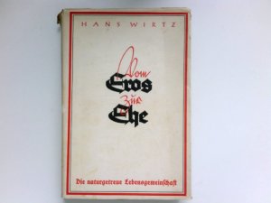 antiquarisches Buch – Vom Eros zur Ehe. Die naturgetreue Lebensgemeinschaft .