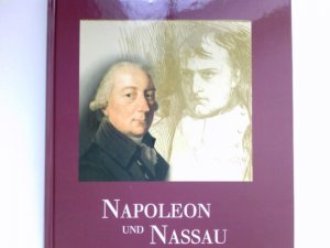 gebrauchtes Buch – Schmidt-von Rhein – Napoleon und Nassau : 200 Jahre Herzogtum Nassau ; [Katalog und Handbuch zur gleichnamigen Ausstellung von 18. März bis 30. Juni 2006 in den Räumen der Wiesbadener Casino-Gesellschaft]. Wiesbadener Casino-Gesellschaft. Hrsg. von Georg Schmidt-von Rhein. [Weitere Autoren: Hans Bossung ...]