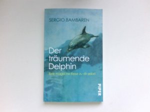 gebrauchtes Buch – Sergio Bambaren – Der träumende Delphin : eine magische Reise zu dir selbst. Aus dem Engl. von Sabine Schwenk. Mit Ill. von Heike Both /