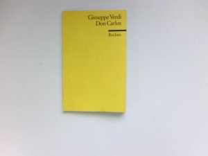 gebrauchtes Buch – Verdi, Giuseppe und Joseph Méry – Don Carlos : Oper in 5 Akten nach Schillers gleichnamigen Drama ; mit Varianten der 1., vollständigen Probenfassung von 1866. Von Josèphe Méry u. Camille du Locle in d. letzten Fassung von 1886. Übers. von Götz Friedrich u. Karl Dietrich Gräwe. Einl. von Dietmar Holland /