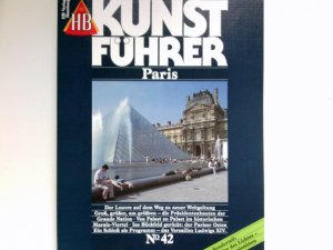 gebrauchtes Buch – Paris : der Louvre auf dem Weg zu neuer Weltgeltung, gross, grösser, am grössten - die Präsidentenbauten der Grande Nation, von Palast zu Palast im historischen Marais-Viertel, ins Blickfeld gerückt - der Pariser Osten, ein Schloss als Programm - das Versailles Ludwigs XIV. ; Sonderteil: Maler des Lichtes - Impressionisten.