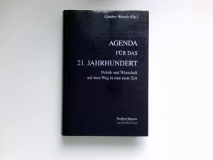 Agenda für das 21. Jahrhundert : Bd. 1, Politik und Wirtschaft auf dem Weg in eine neue Zeit