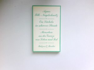 gebrauchtes Buch – Agnes Filk-Nagelschmitz – Ein Lächeln in schwerer Stunde : Menschen an d. Grenze von Leben u. Tod.