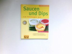 gebrauchtes Buch – Döpp, Elisabeth, Kai Mewes und Stefanie Poziombka – Saucen und Dips : zum Reinlegen gut ; [mit den 10 GU-Erfolgstipps ; Rezepte für heiße und kalte Saucen ; Wegweiser "Immer die passende Sauce"]. Autoren: E. Döpp ... Fotos: Kai Mewes. [Red.: Stefanie Poziombka] / GU-KüchenRatgeber