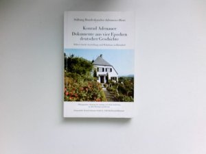 gebrauchtes Buch – Konrad Adenauer : Dokumente aus vier Epochen deutscher Geschichte. Führer durch Ausstellung und Wohnhaus in Rhöndorf