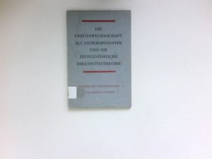 Die Geisteswissenschaft als Anthroposophie und die zeitgenössische Erkenntnistheorie : Persönlich-unpersönliches.