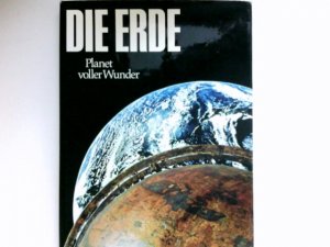 gebrauchtes Buch – Hanns Kneifel – Die Erde : Planet voller Wunder; eine Bilddokumentation. Hrsg. von Roland Gööck. [Zeichn.: Günter Radtke. Kt.: Volker Hildebrand] /