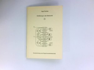 gebrauchtes Buch – Einführung in die Elektronik; Teil: 1 : Handreichung zum Experimentalunterricht.